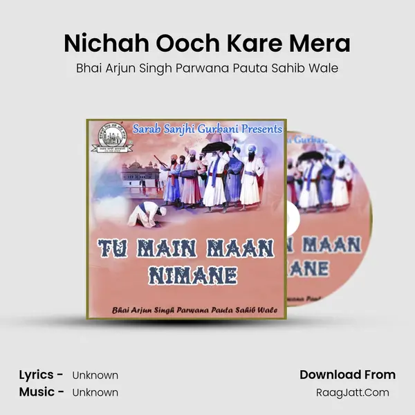 Nichah Ooch Kare Mera MP3 Song by Bhai Arjun Singh Parwana Pauta Sahib Wale Cover