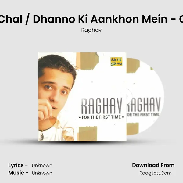 O Saathi Chal / Dhanno Ki Aankhon Mein - Crossover MP3 Song by Raghav Cover