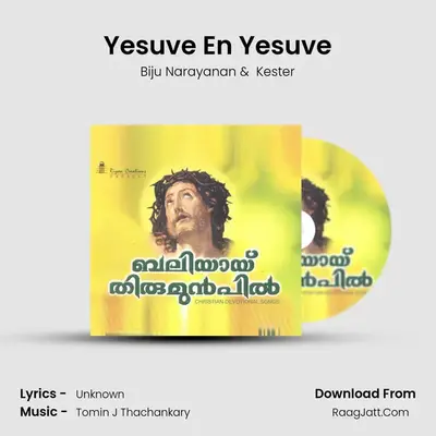 Yesuve En Yesuve MP3 Song by Biju Narayanan Cover