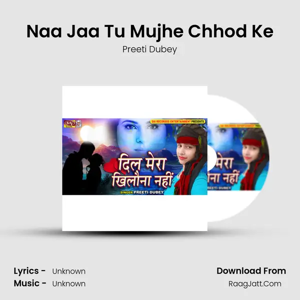Naa Jaa Tu Mujhe Chhod Ke MP3 Song by Preeti Dubey Cover
