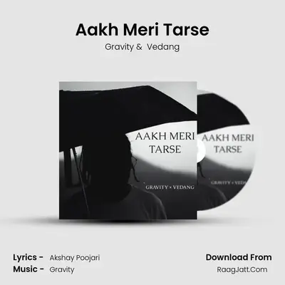 Aakh Meri Tarse MP3 Song by Gravity Cover