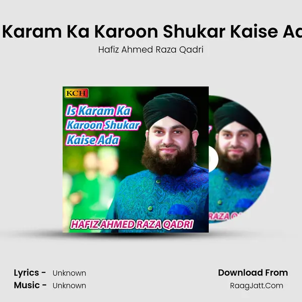 Is Karam Ka Karoon Shukar Kaise Ada MP3 Song by Hafiz Ahmed Raza Qadri Cover