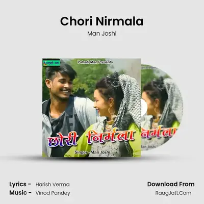 Chori Nirmala - Man Joshi