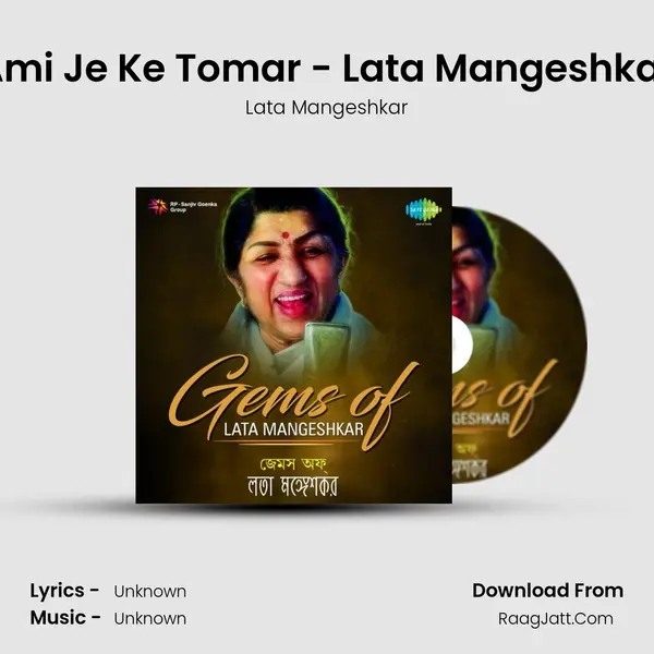 Ami Je Ke Tomar - Lata Mangeshkar MP3 Song by Lata Mangeshkar Cover