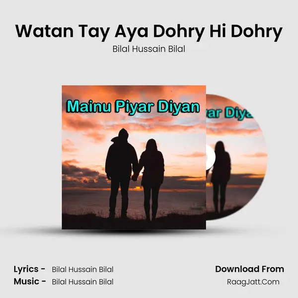 Watan Tay Aya Dohry Hi Dohry MP3 Song by Bilal Hussain Bilal Cover