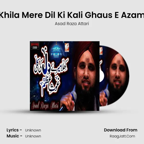 Khila Mere Dil Ki Kali Ghaus E Azam - Single - Asad Raza Attari
