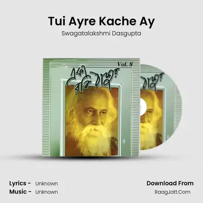 Tui Ayre Kache Ay MP3 Song by Swagatalakshmi Dasgupta Cover