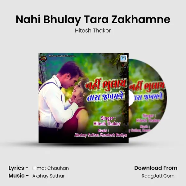 Nahi Bhulay Tara Zakhamne MP3 Song by Hitesh Thakor Cover