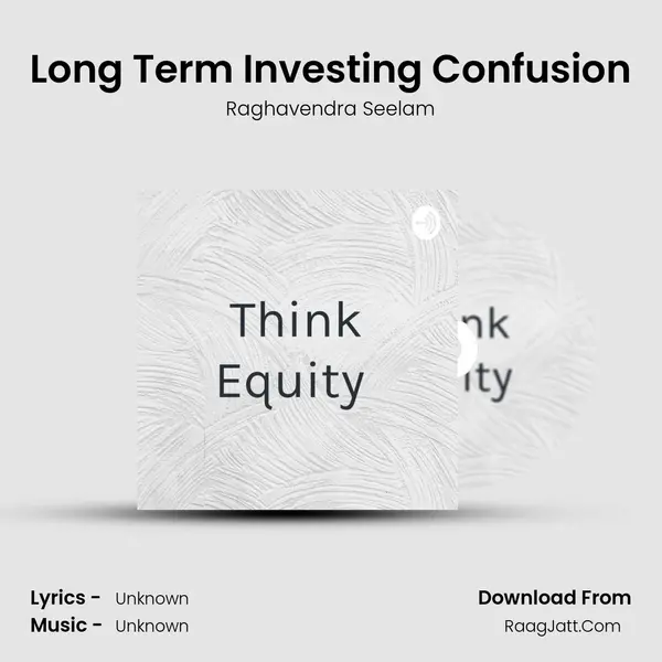 Long Term Investing Confusion MP3 Song by Raghavendra Seelam Cover
