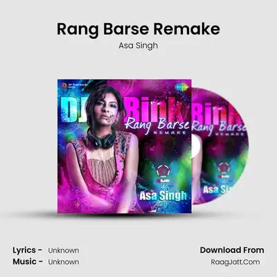 Rang Barse Remake - DJ Rink And Asa Singh - Asa Singh