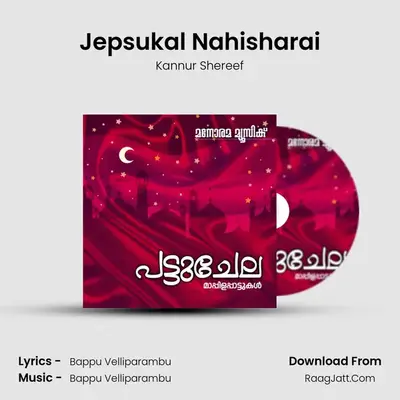 Jepsukal Nahisharai MP3 Song by Kannur Shereef Cover