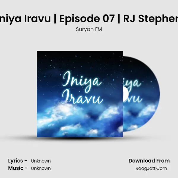 Iniya Iravu | Episode 07 | RJ Stephen MP3 Song by Suryan FM Cover