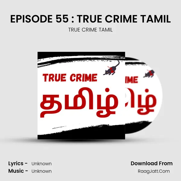 EPISODE 55 : TRUE CRIME TAMIL MP3 Song by TRUE CRIME TAMIL Cover