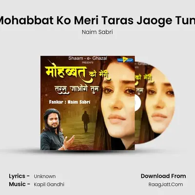 Mohabbat Ko Meri Taras Jaoge Tum mp3 song