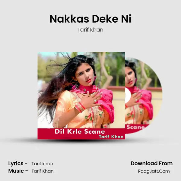 Nakkas Deke Ni MP3 Song by Tarif Khan Cover