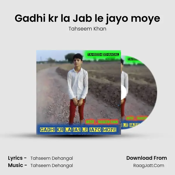 Gadhi kr la Jab le jayo moye - Tahseem Khan