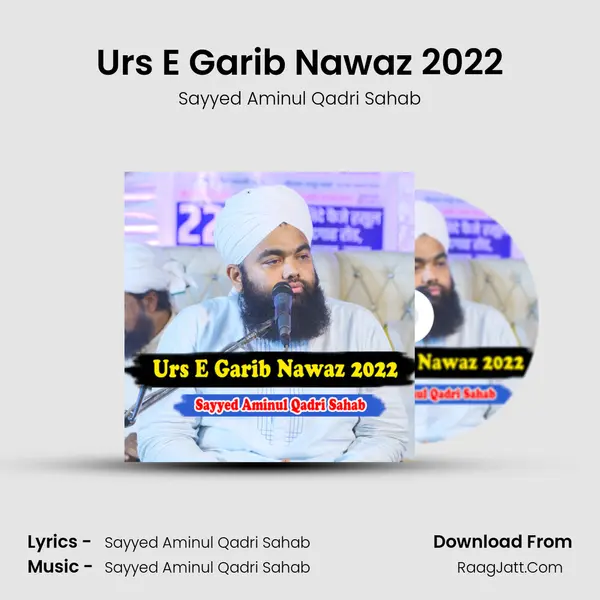 Urs E Garib Nawaz 2022 - Sayyed Aminul Qadri Sahab