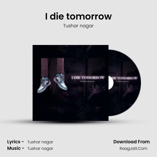 I die tomorrow mp3 song