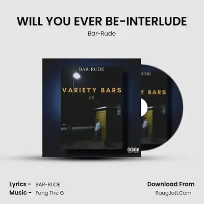 WILL YOU EVER BE-INTERLUDE MP3 Song by Bar-Rude Cover