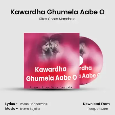 Kawardha Ghumela Aabe O MP3 Song by Rites Chote Manchala Cover