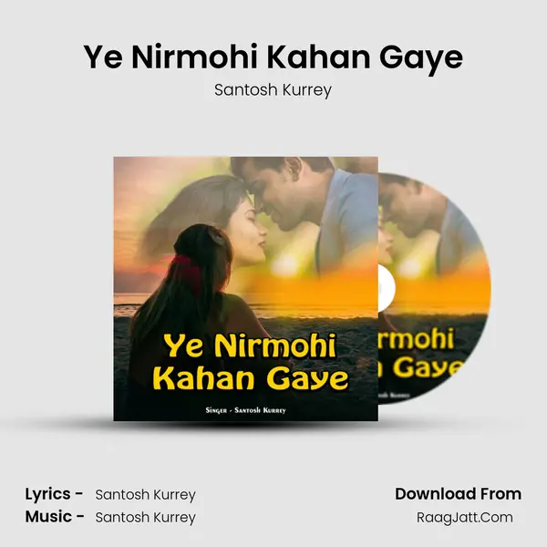 Ye Nirmohi Kahan Gaye Cover