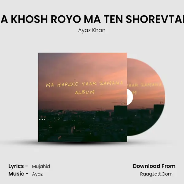 MA KHOSH ROYO MA TEN SHOREVTANI mp3 song