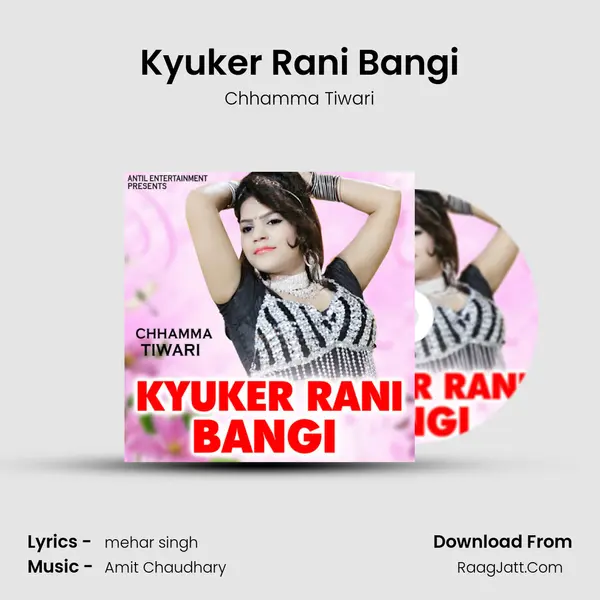 Kyuker Rani Bangi - Chhamma Tiwari