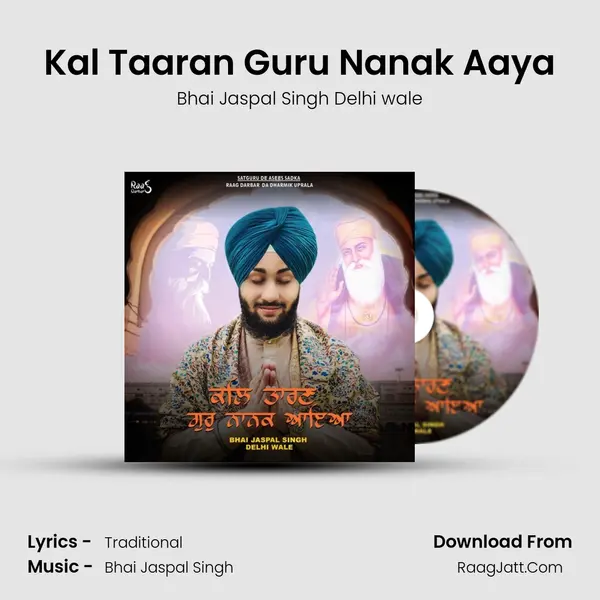 Kal Taaran Guru Nanak Aaya MP3 Song by Bhai Jaspal Singh Delhi wale Cover