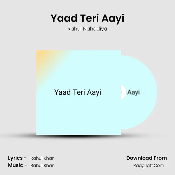 Yaad Teri Aayi - Rahul Nahediya