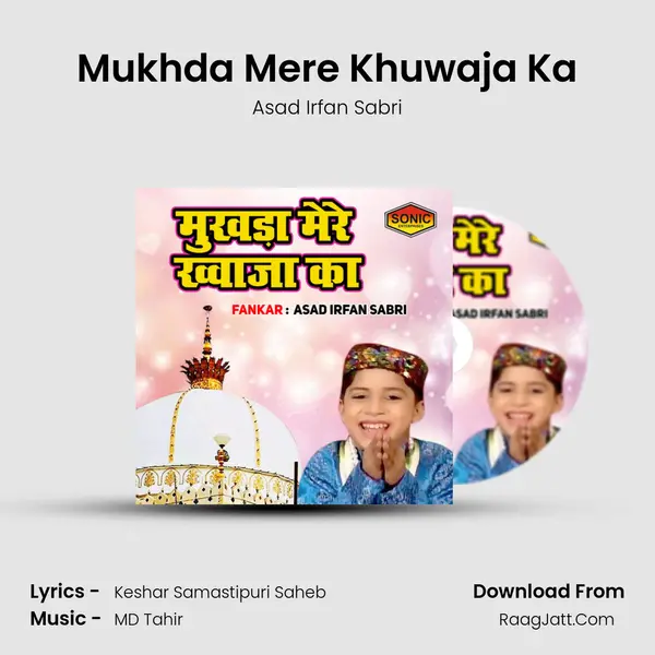 Mukhda Mere Khuwaja Ka - Asad Irfan Sabri