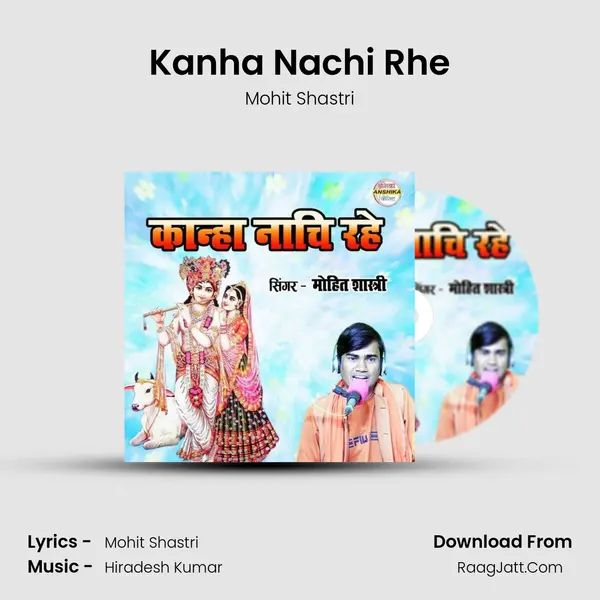 Kanha Nachi Rhe MP3 Song by Mohit Shastri Cover