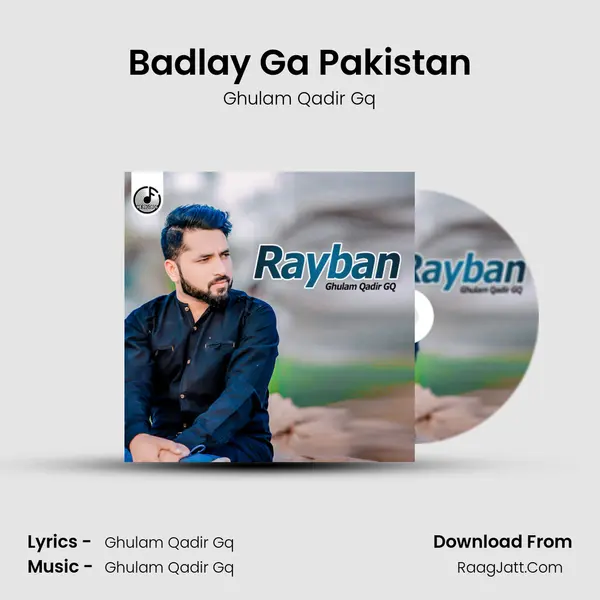 Badlay Ga Pakistan MP3 Song by Ghulam Qadir Gq Cover