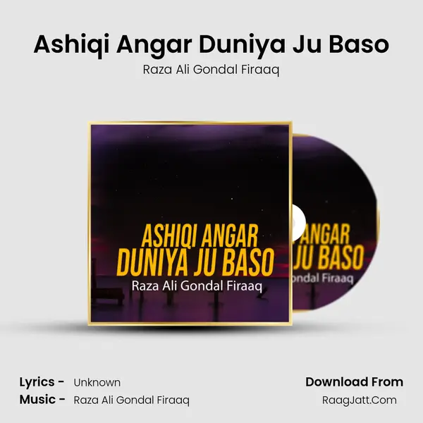 Ashiqi Angar Duniya Ju Baso - Raza Ali Gondal Firaaq
