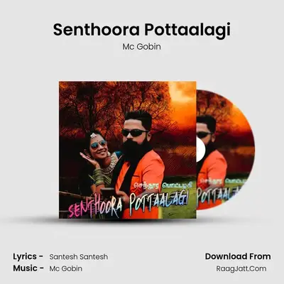 Senthoora Pottaalagi - Mc Gobin