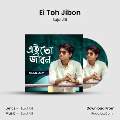 Ei Toh Jibon - Sajal Alif
