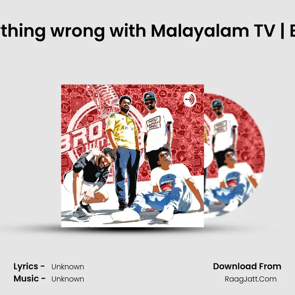EPISODE 10 | Everything wrong with Malayalam TV | Bros With No Jobs MP3 Song by  Cover