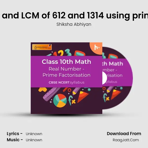 Q2. Find the HCF and LCM of 612 and 1314 using prime factorisation. mp3 song
