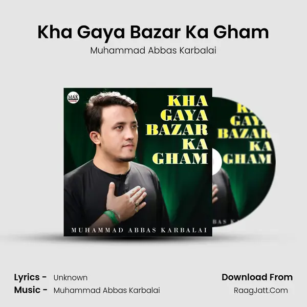 Kha Gaya Bazar Ka Gham - Single - Muhammad Abbas Karbalai