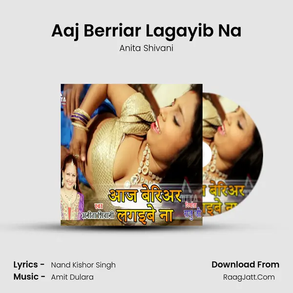 Aaj Berriar Lagayib Na mp3 song