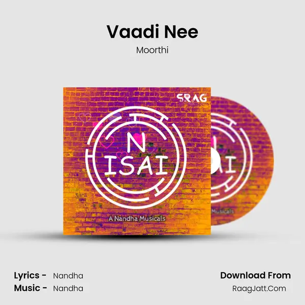 Vaadi Nee MP3 Song by Moorthi Cover