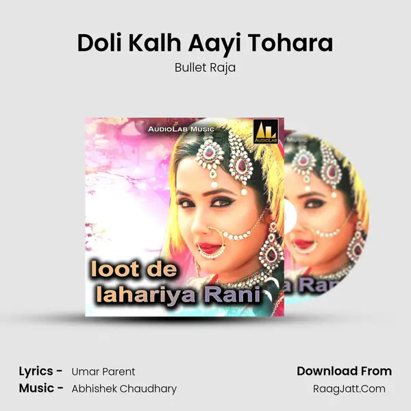 Doli Kalh Aayi Tohara MP3 Song by Bullet Raja Cover