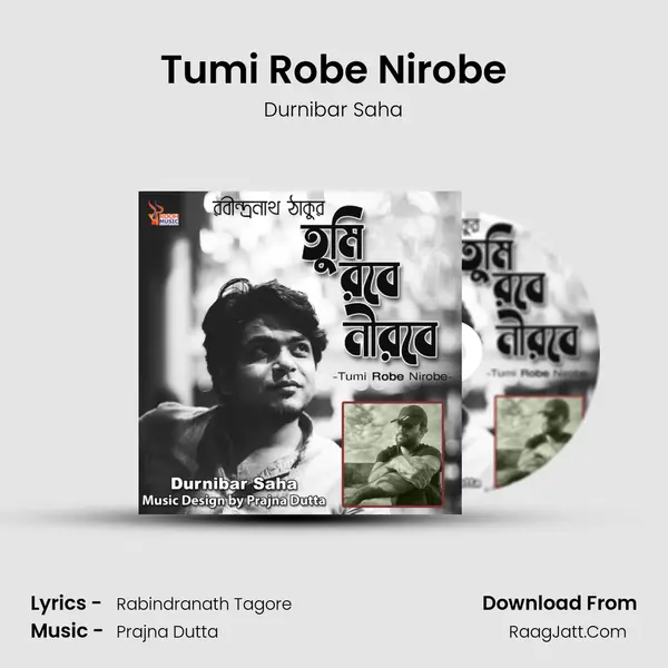 Tumi Robe Nirobe MP3 Song by Durnibar Saha Cover
