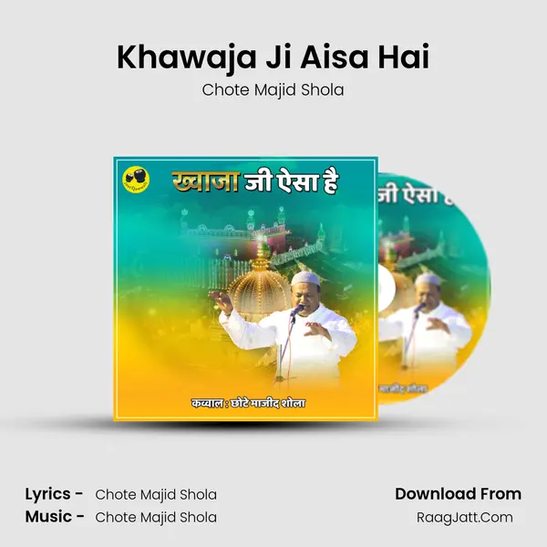 Khawaja Ji Aisa Hai - Chote Majid Shola