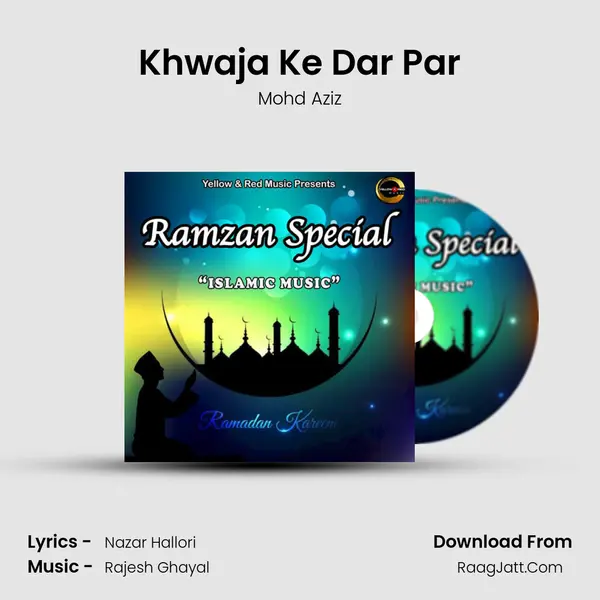 Khwaja Ke Dar Par MP3 Song by Mohd Aziz Cover