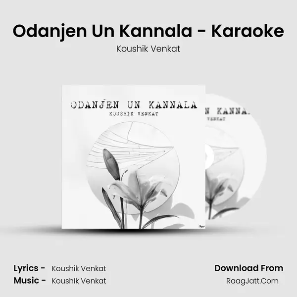 Odanjen Un Kannala - Karaoke MP3 Song by Koushik Venkat Cover