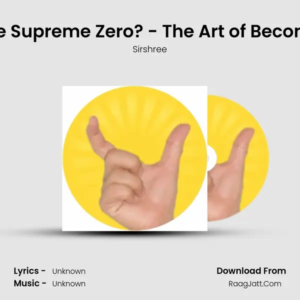 (Hindi) What is The 'Supreme Zero'? - The Art of Becoming Empty MP3 Song by Sirshree Cover