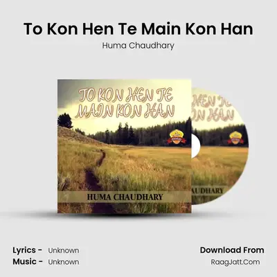 To Kon Hen Te Main Kon Han MP3 Song by Huma Chaudhary Cover