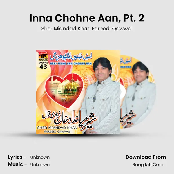 Inna Chohne Aan, Pt. 2 MP3 Song by Sher Miandad Khan Fareedi Qawwal Cover
