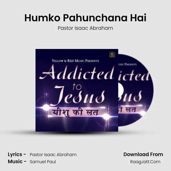 Humko Pahunchana Hai MP3 Song by Pastor Isaac Abraham Cover