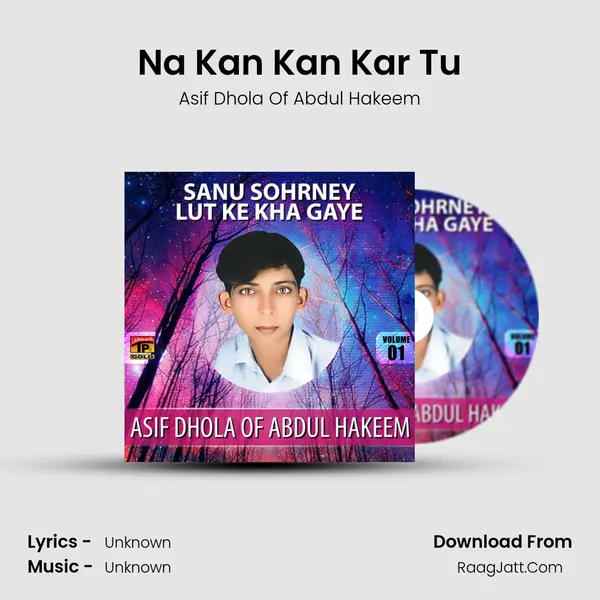 Na Kan Kan Kar Tu MP3 Song by Asif Dhola Of Abdul Hakeem Cover